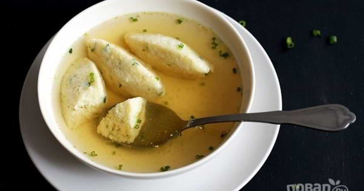 Суп с клёцками на курином бульоне — 5 домашних рецептов приготовления